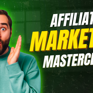 Affiliate Marketing Masterclass
