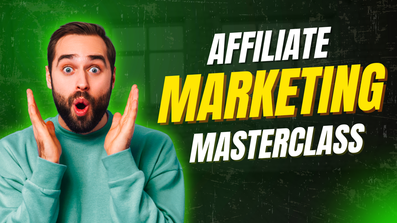 Affiliate Marketing Masterclass