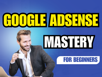 Google AdSense Mastery for Beginners